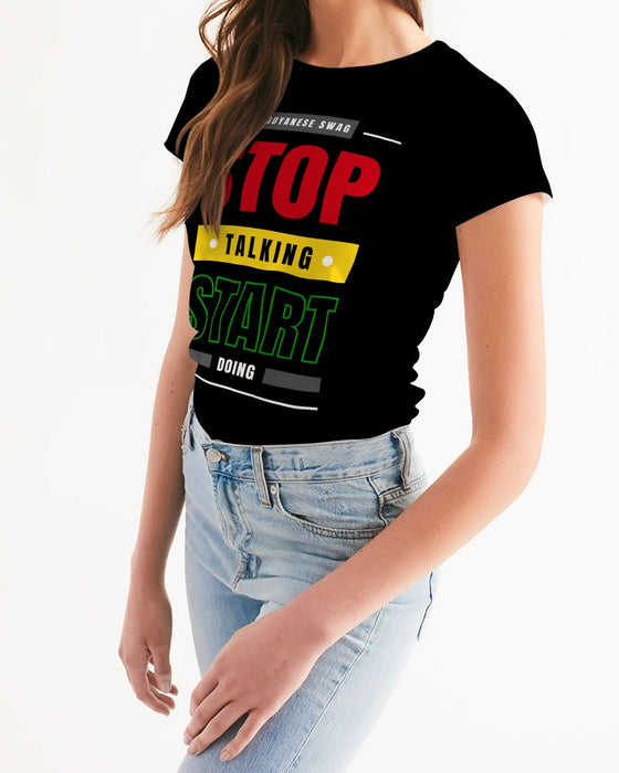 Guyanese Swag™ Stop Talking And Start Doing Women's Tee