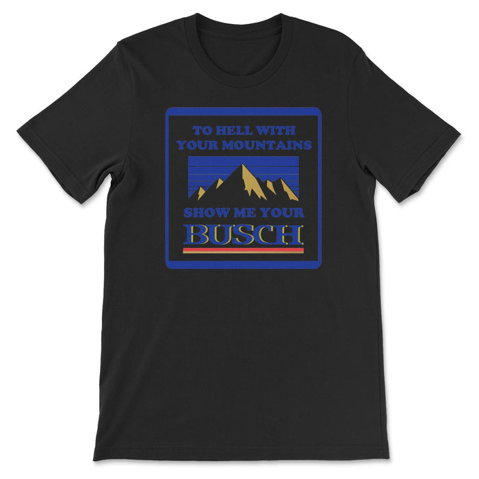 Show Me Your Busch Tee