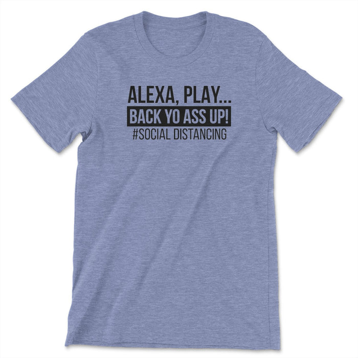 Alexa Play Back Yo A** Up Tee
